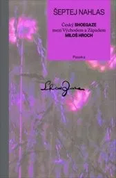 Hroch, Miloš: Šeptej nahlas